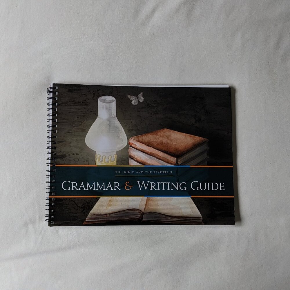 The Good and the Beautiful: Grammar & Writing Guide